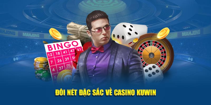 Đôi nét đặc sắc về casino Kuwin