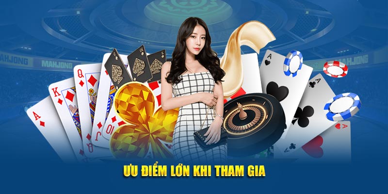 Ưu điểm lớn khi tham gia